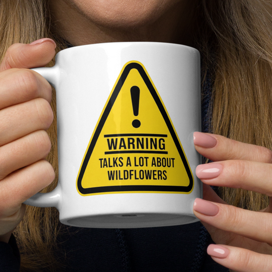Warning - Talks A Lot About Wildflowers - Glossy White Ceramic 11oz Mug