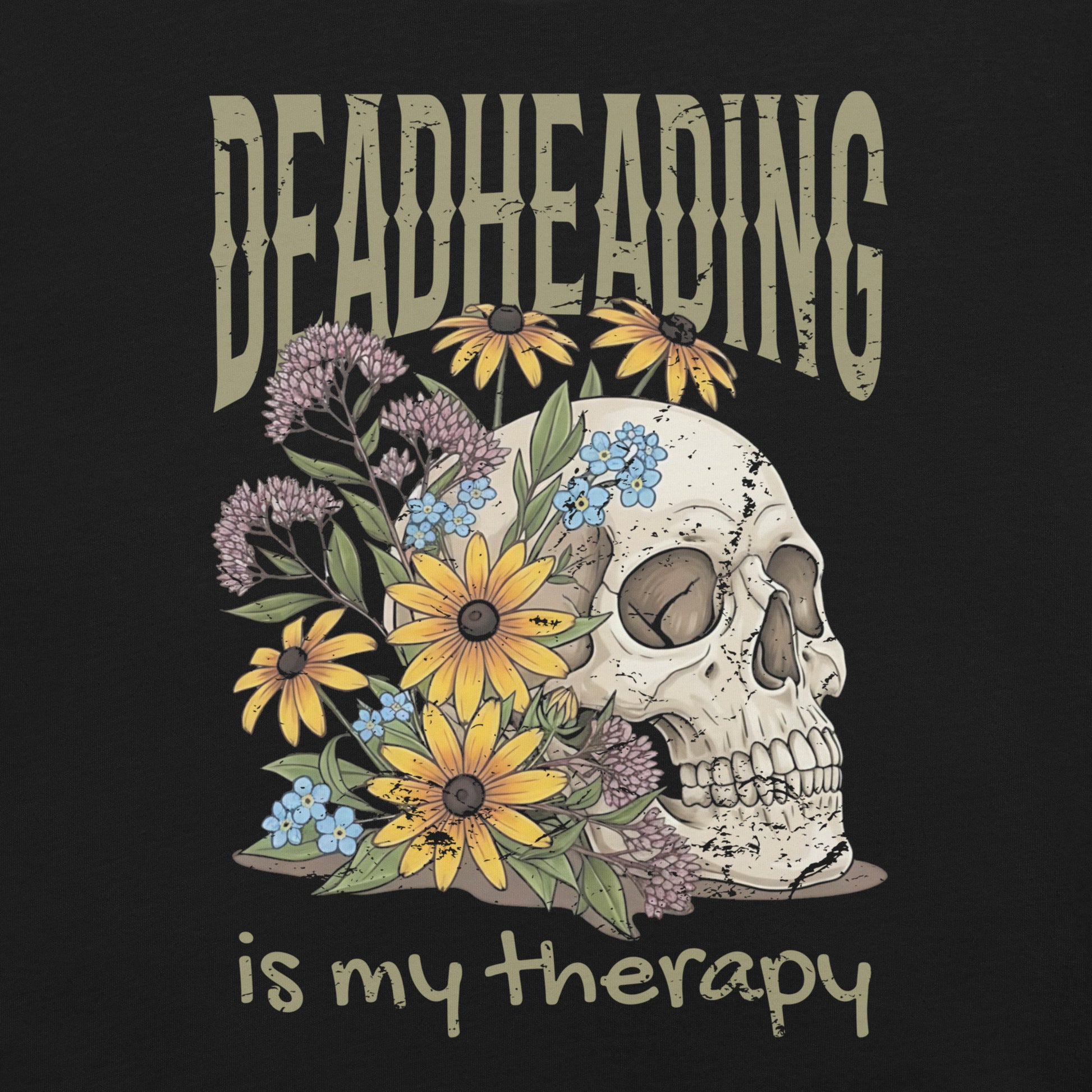 Black t-shirt with skull and flowers and text 'DEADHEADING is my therapy'.