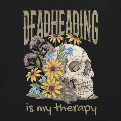 Black t-shirt with skull and flowers and text 'DEADHEADING is my therapy'.