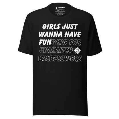 Black t-shirt with text 'girls just wanna have funding for unlimited wildflowers'.