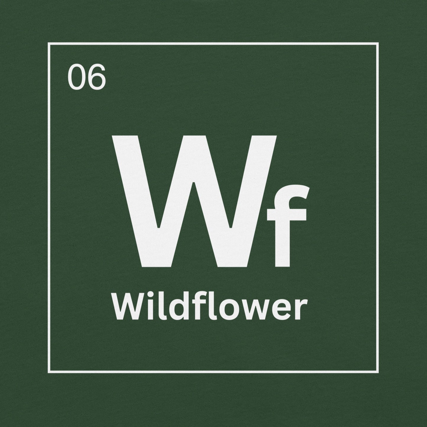 Forest green t-shirt with periodic element table 'Wildflower' text.