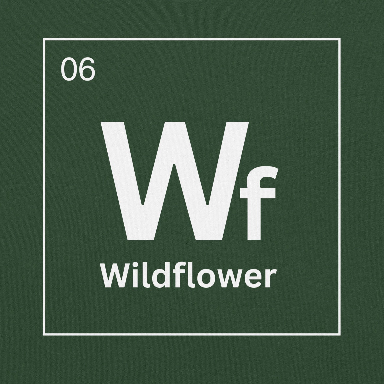 Forest green t-shirt with periodic element table 'Wildflower' text.