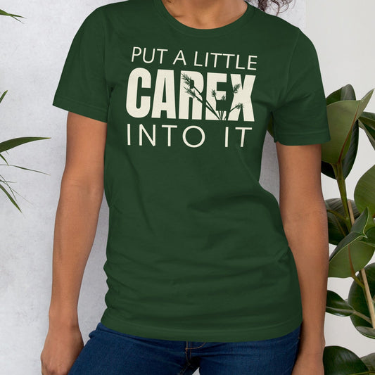 Forest green t-shirt with text 'put a little carex into it'.