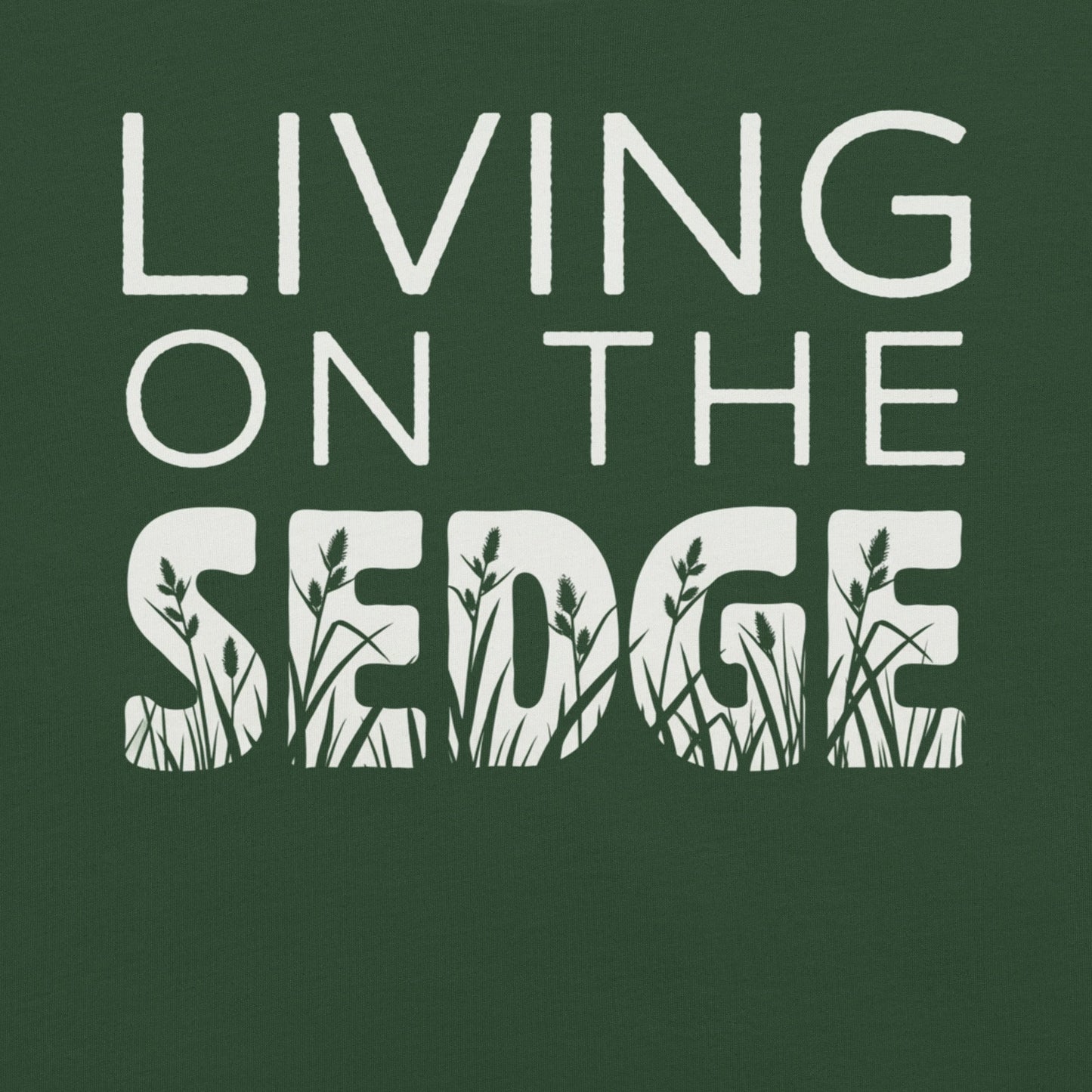 Forest green t-shirt with 'Living on the Sedge' text.