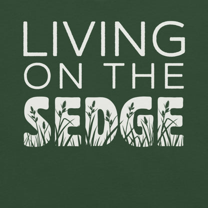 Forest green t-shirt with 'Living on the Sedge' text.