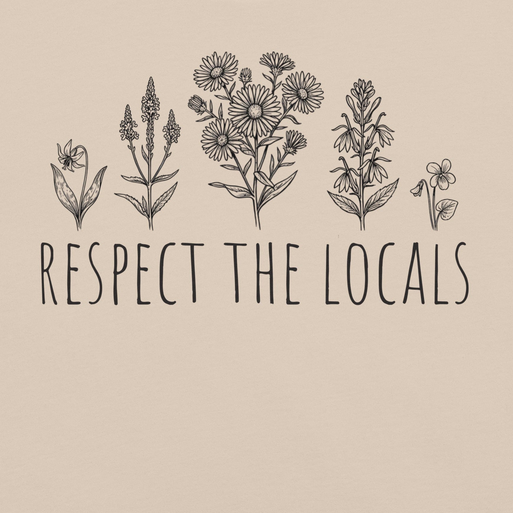 Beige t-shirt with wildflowers and 'respect the locals' text.