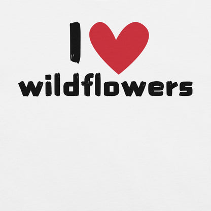 White t-shirt with text 'I ❤️ wildflowers'.