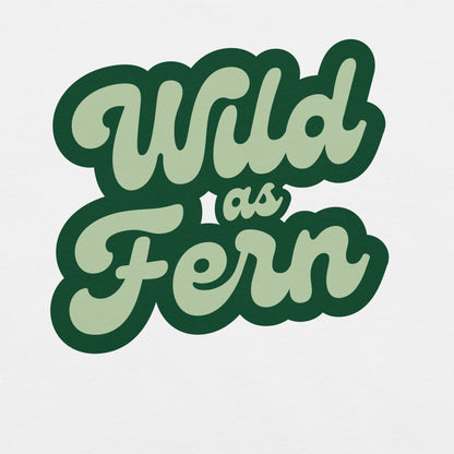 White t-shirt with 'Wild As Fern' text.