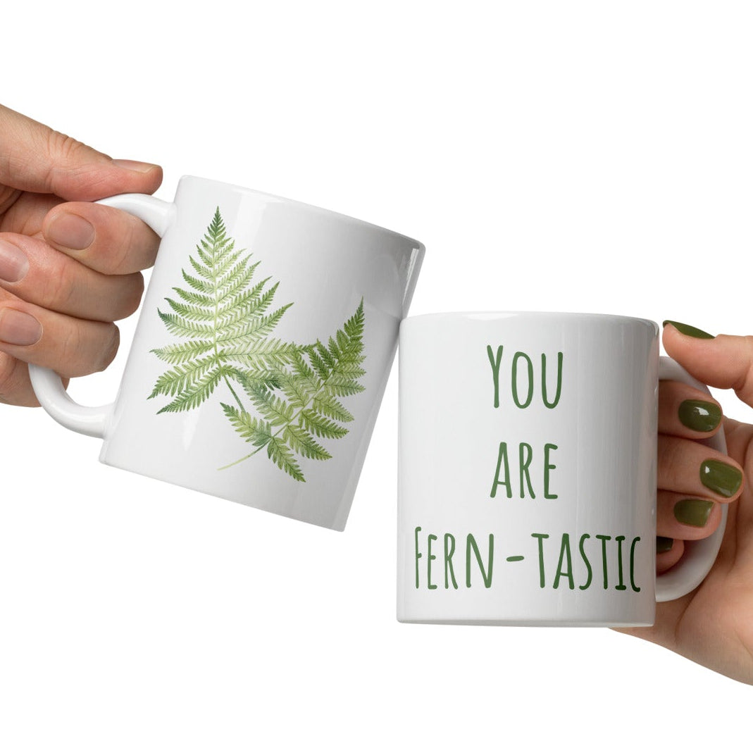 You Are Fern-Tastic - Glossy White Ceramic 11oz Mug