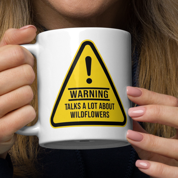 Warning - Talks A Lot About Wildflowers - Glossy White Ceramic 11oz Mug