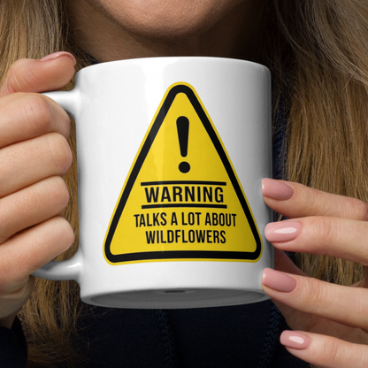 Warning - Talks A Lot About Wildflowers - Glossy White Ceramic 11oz Mug