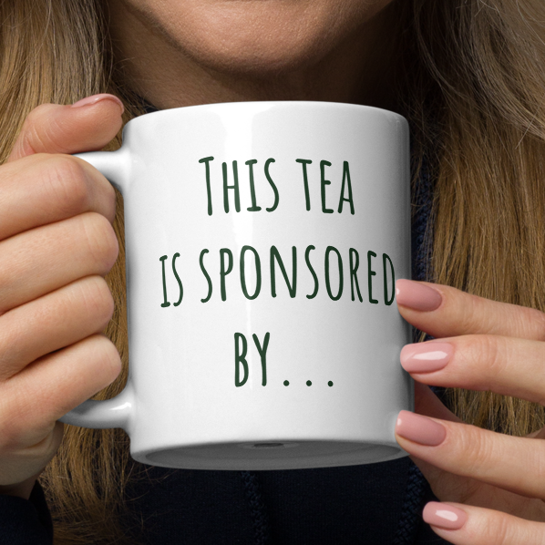 This Tea Is Sponsored By - Glossy White Ceramic 11oz Mug